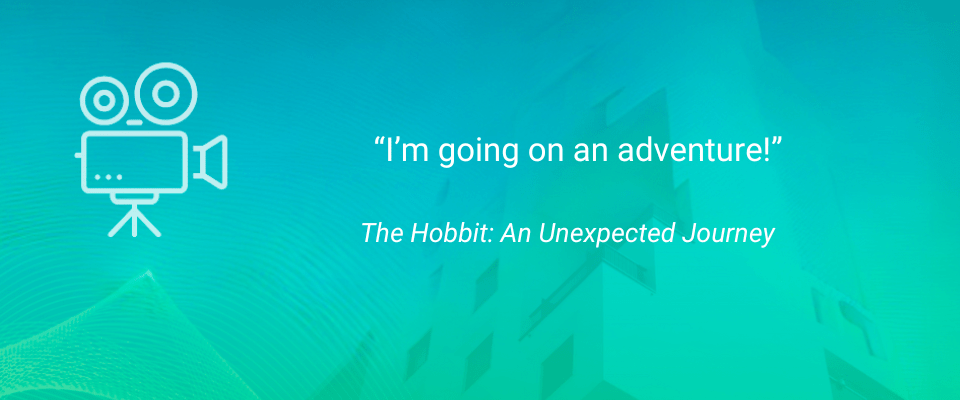 Inspirational Movie Quotes for Renters: I’m going on an adventure! — The Hobbit: An Unexpected Journey