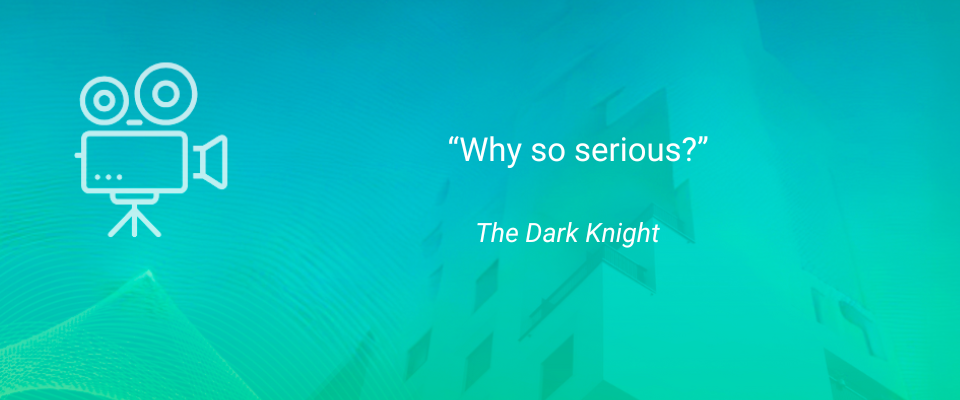 Inspirational Movie Quotes for Renters: Why so serious? — The Dark Knight