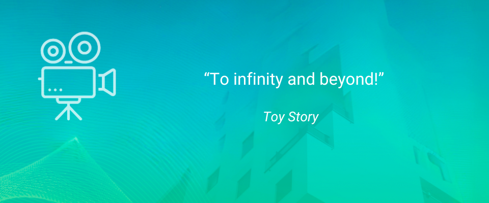 Inspirational Movie Quotes for Renters: To infinity and beyond! — Toy Story
